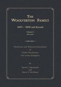 Cover image for The Woolverton Family: 1693 - 1850 and Beyond, Volume II