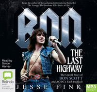 Cover image for Bon: The Last Highway: The Untold Story of Bon Scott and AC/DC's Back in Black