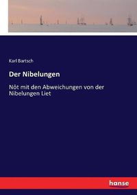 Cover image for Der Nibelungen: Not mit den Abweichungen von der Nibelungen Liet