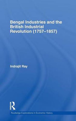 Cover image for Bengal Industries and the British Industrial Revolution (1757-1857)