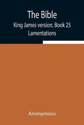 Cover image for The Bible, King James version, Book 25; Lamentations