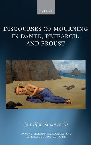 Discourses of Mourning in Dante, Petrarch, and Proust