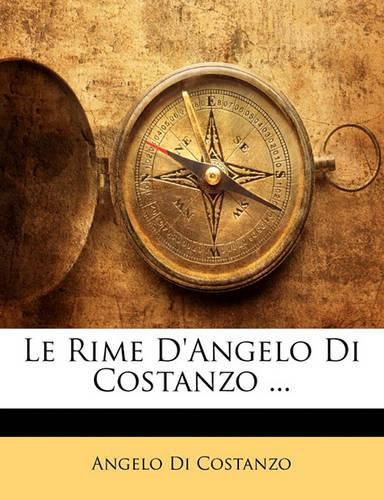 Cover image for Le Rime D'Angelo Di Costanzo ...