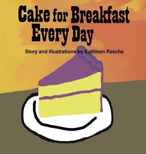 Cover image for Cake for Breakfast Every Day