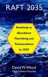 Cover image for RAFT 2035: Roadmap to Abundance, Flourishing, and Transcendence, by 2035