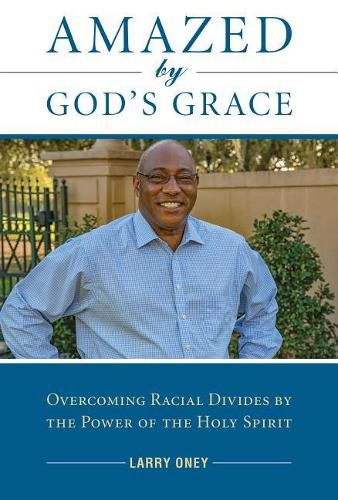 Cover image for Amazed by God's Grace: Overcoming Racial Divides by the Power of the Holy Spirit