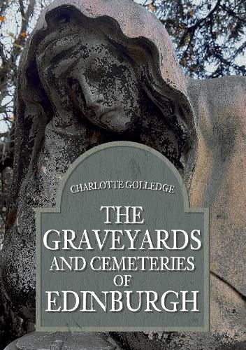 Cover image for The Graveyards and Cemeteries of Edinburgh