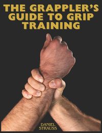 Cover image for The Grappler's Guide to Grip Training