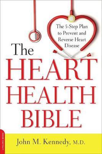 Cover image for The Heart Health Bible: The 5-Step Plan to Prevent and Reverse Heart Disease