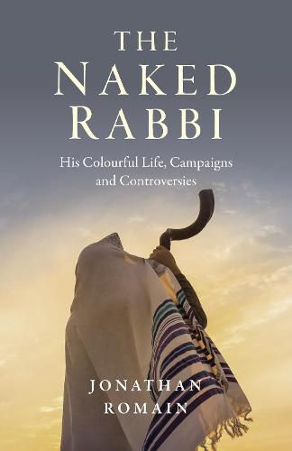 Cover image for Naked Rabbi, The: His Colourful Life, Campaigns and Controversies