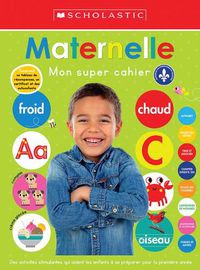 Cover image for Mon Super Cahier: Maternelle