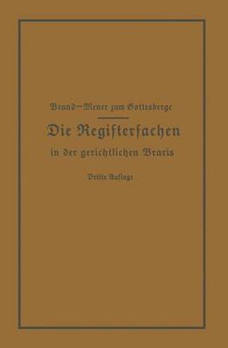 Die Registersachen Handelsregister Genossenschafts-, Vereins-, Guterrechts-, Muster-, Schiffs- Und Schiffsbauwerks-Register in Der Gerichtlichen Praxis