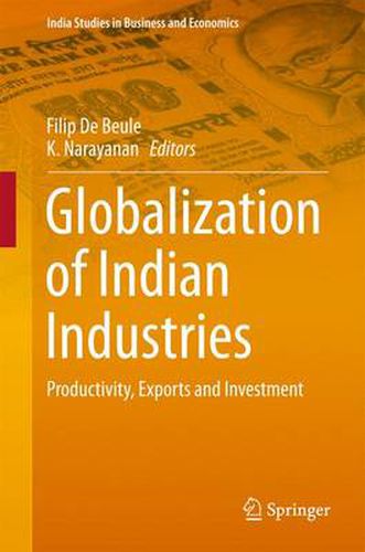 Cover image for Globalization of Indian Industries: Productivity, Exports and Investment