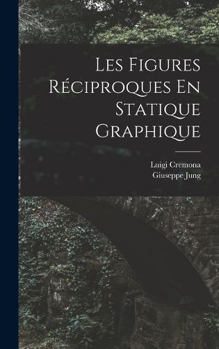 Cover image for Les Figures Reciproques En Statique Graphique