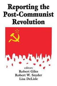 Cover image for Reporting the Post-communist Revolution