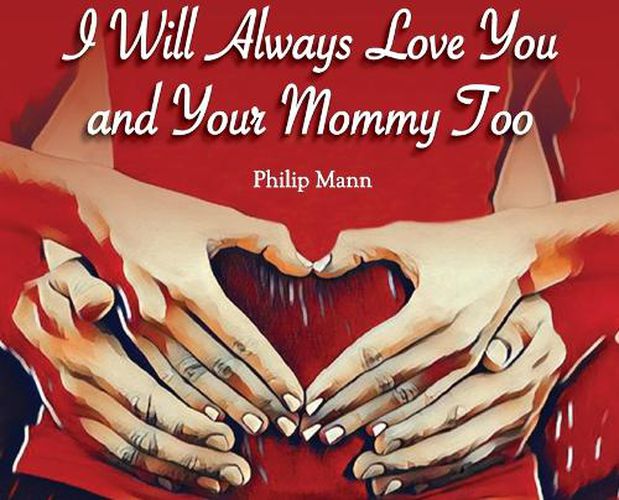 Cover image for I Will Always Love You and Your Mommy Too