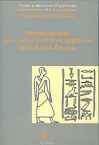 Cover image for Prosopographie Des Cadres Militaires Egyptiens de la Basse Epoque: Carrieres Militaires Et Carrieres Sacerdotales En Egypte Du XIE Au IIe Siecle Avant J.C