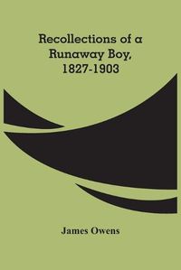 Cover image for Recollections Of A Runaway Boy, 1827-1903