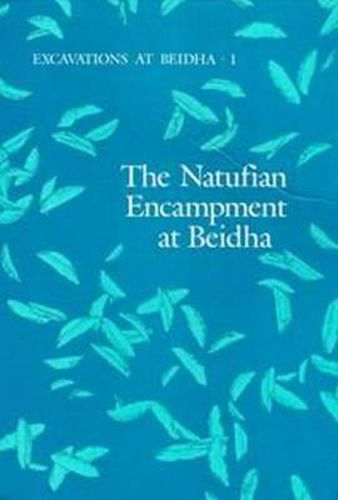 Excavations at Beidha: The Natufian Encampment at Beidha