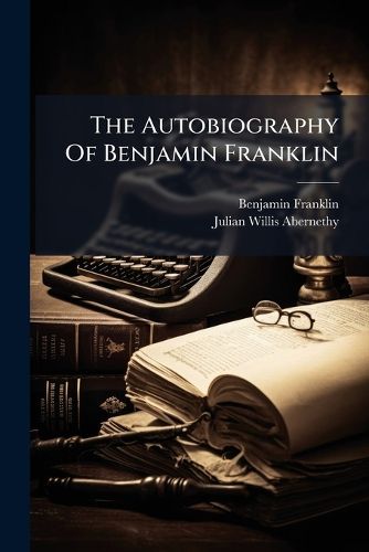 Cover image for The Autobiography Of Benjamin Franklin