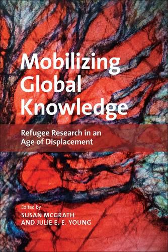 Cover image for Mobilizing Global Knowledge: Refugee Research in an Age of Displacement