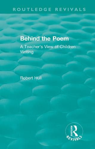 Cover image for Behind the Poem: A Teacher's View of Children Writing
