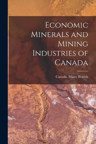 Cover image for Economic Minerals and Mining Industries of Canada [microform]