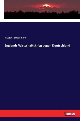 Cover image for Englands Wirtschaftskrieg gegen Deutschland