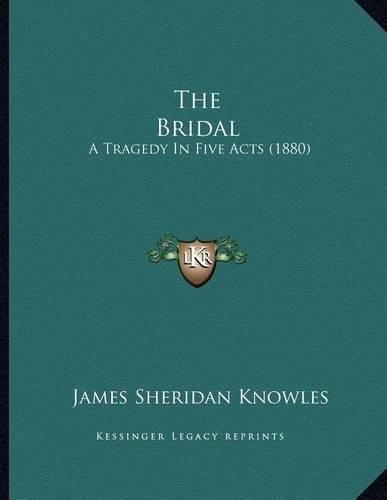 The Bridal: A Tragedy in Five Acts (1880)