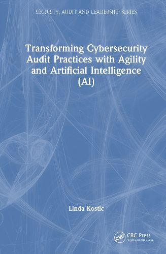 Cover image for Transforming Cybersecurity Audit Practices with Agility and Artificial Intelligence (AI)