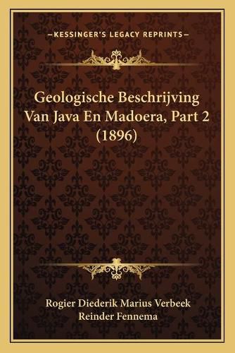 Cover image for Geologische Beschrijving Van Java En Madoera, Part 2 (1896)