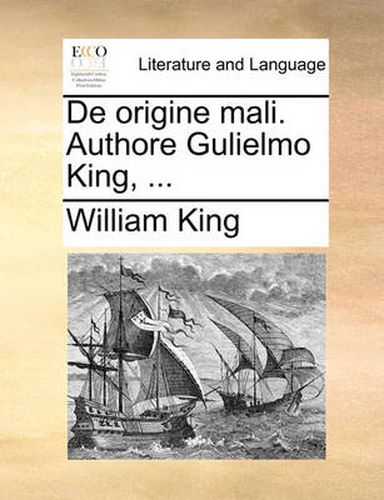 Cover image for de Origine Mali. Authore Gulielmo King, ...