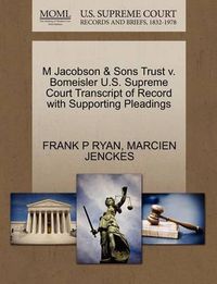 Cover image for M Jacobson & Sons Trust V. Bomeisler U.S. Supreme Court Transcript of Record with Supporting Pleadings