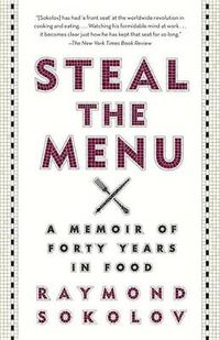 Cover image for Steal the Menu: A Memoir of Forty Years in Food