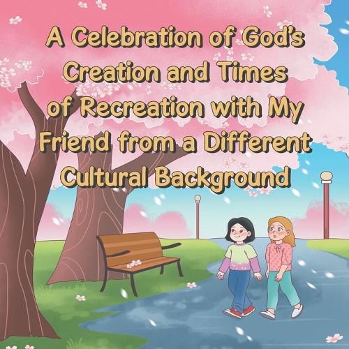 Cover image for A Celebration of God's Creation and Times of Recreation with My Friend from a Different Cultural Background