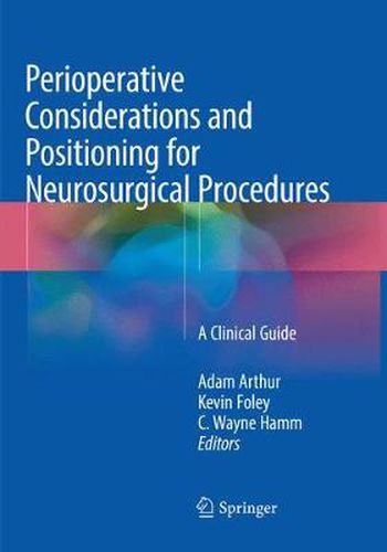 Perioperative Considerations and Positioning for Neurosurgical Procedures: A Clinical Guide