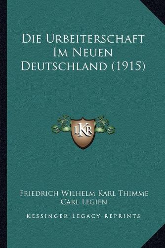 Cover image for Die Urbeiterschaft Im Neuen Deutschland (1915)