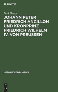 Cover image for Johann Peter Friedrich Ancillon Und Kronprinz Friedrich Wilhelm IV. Von Preussen