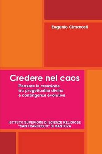 Cover image for Credere Nel Caos. Pensare La Creazione Tra Provvidenza Divina e Contingenza Evolutiva