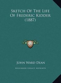 Cover image for Sketch of the Life of Frederic Kidder (1887)