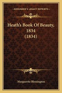 Cover image for Heath's Book of Beauty, 1834 (1834)