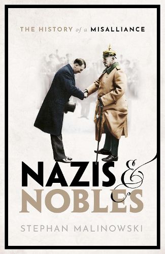 Cover image for Nazis and Nobles: The History of a Misalliance