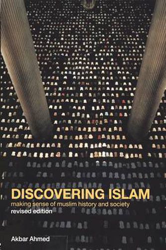 Cover image for Discovering Islam: Making Sense of Muslim History and Society