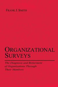 Cover image for Organizational Surveys: The Diagnosis and Betterment of Organizations Through Their Members