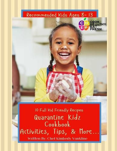 Cover image for C.H.E.F. Quarantine Kidz Cookbook: Activities, Tips, & More...