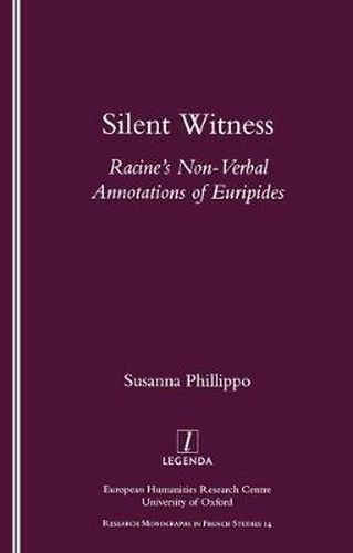 Cover image for Silent Witness: Racine's Non-Verbal Annotations of Euripides