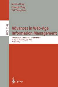 Cover image for Advances in Web-Age Information Management: 4th International Conference, WAIM 2003, Chengdu, China, August 17-19, 2003, Proceedings