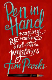 Cover image for Pen in Hand: Reading, Rereading and other Mysteries