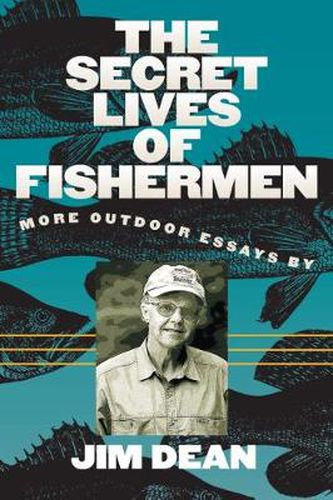 Cover image for The Secret Lives of Fishermen: More Outdoor Essays