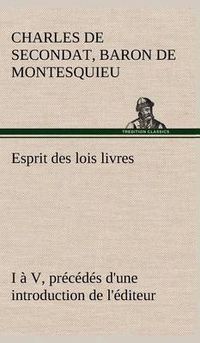 Cover image for Esprit des lois livres I a V, precedes d'une introduction de l'editeur